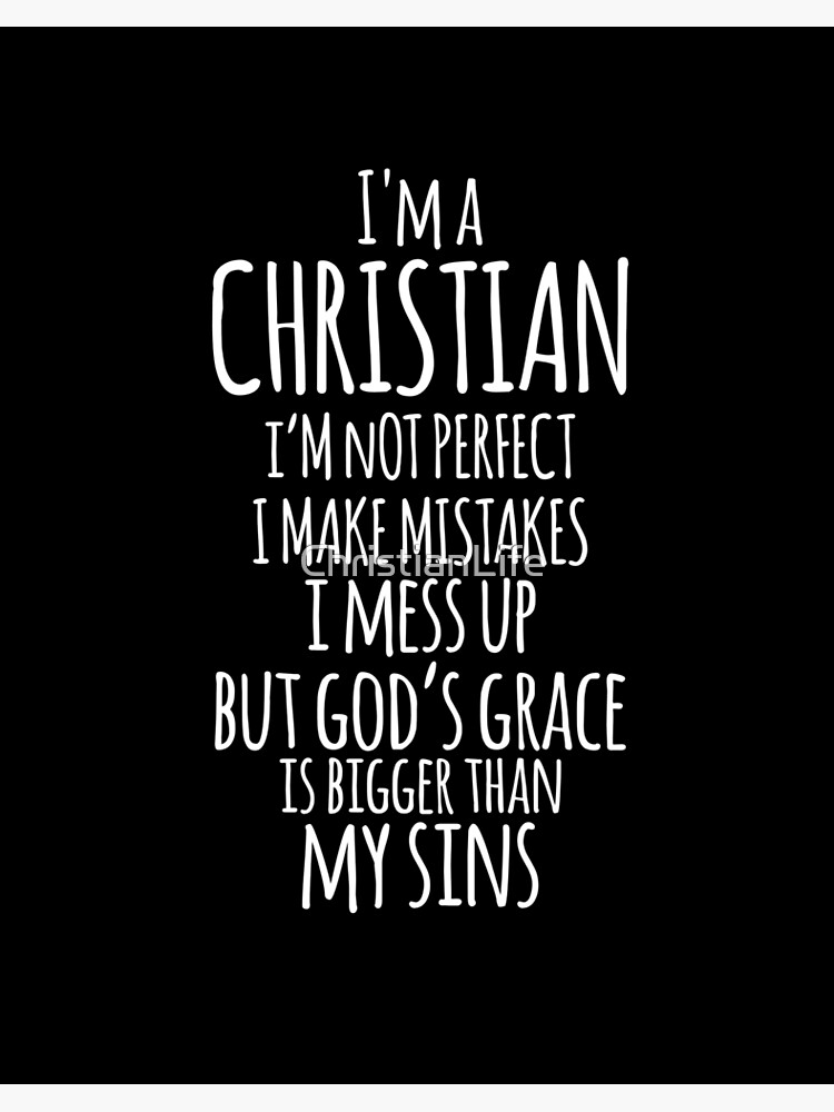 I Am A Christian I M Not Perfect Christian Quote Christian Saying Art Board Print By Christianlife Redbubble