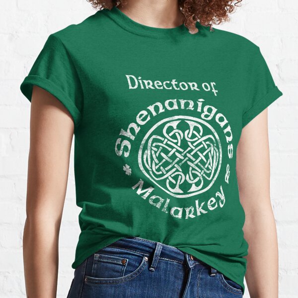 Director of Shenanigans & Malarkey St. Patricks Day Celtic Knot Classic T-Shirt