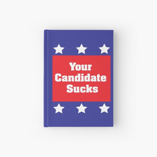 Your Candidate Sucks Hardcover Journal