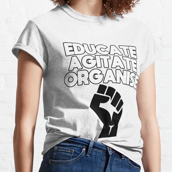 Educate, Agitate, Organise Classic T-Shirt