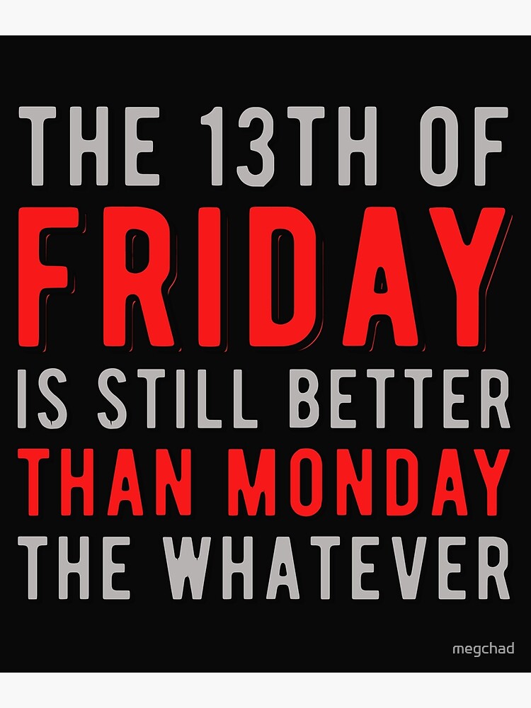 13th-friday-better-than-monday-funny-superstitious-meme-design-poster