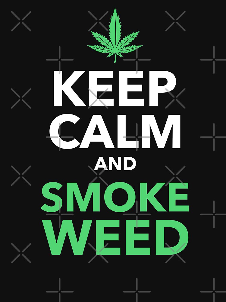 Keep Calm and Smoke Weed by Energetic-Mind