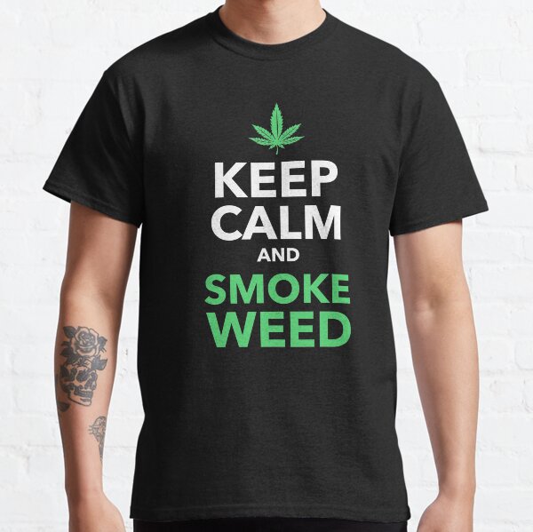 Keep Calm and Smoke Weed Classic T-Shirt