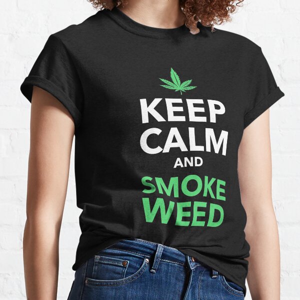 Keep Calm and Smoke Weed Classic T-Shirt