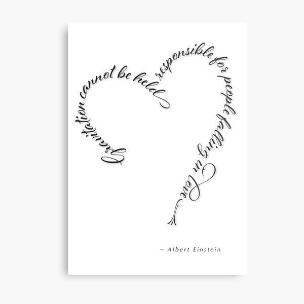 Gravitation cannot be held responsible for people falling in love - Einstein Metal Print