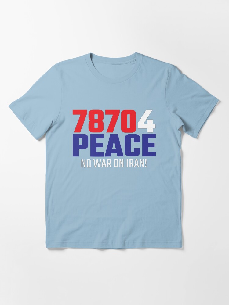 Alternate view of 78704 (for) PEACE - No War on Iran! Essential T-Shirt
