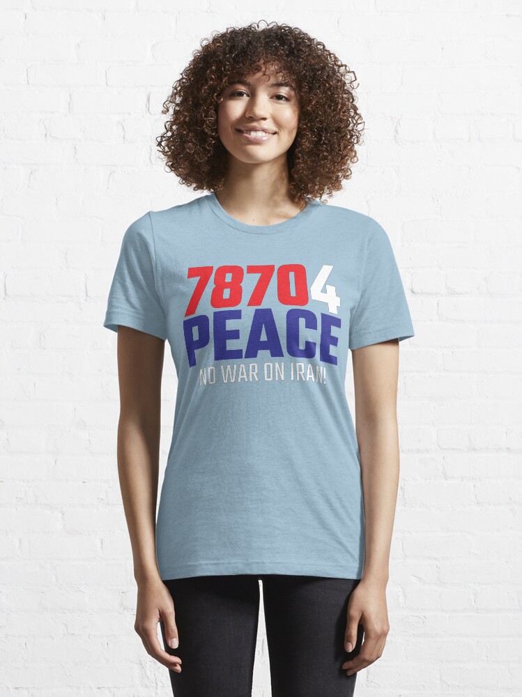 Alternate view of 78704 (for) PEACE - No War on Iran! Essential T-Shirt