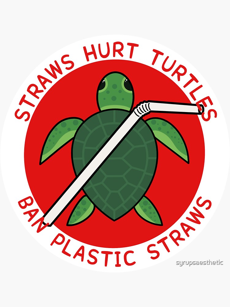 "Straws Hurt Turtles Ban Plastic Straws" Sticker for Sale by