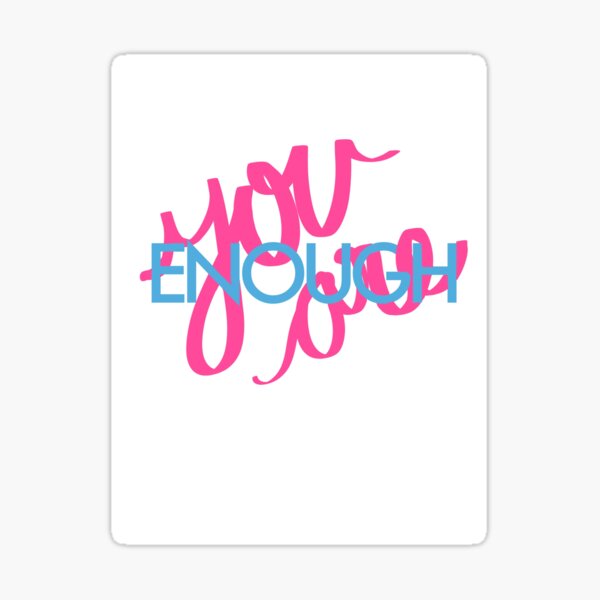 You are enough Sticker