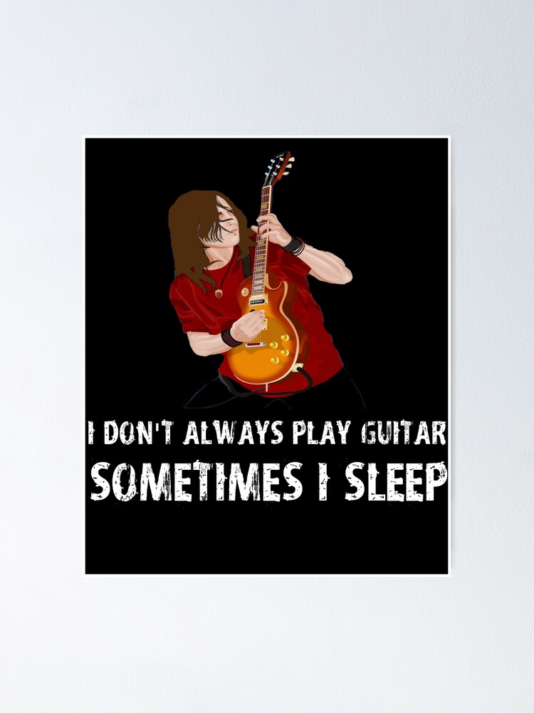 I Don't Always Play Guitar Funny Player Cool Gift T-Shirt I Don't Always Play Guitar Funny Player Cool Gift T-Shirt