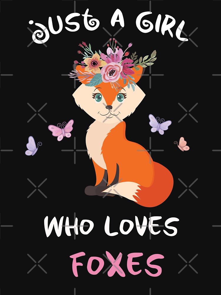 Just A Girl Who Loves Foxes T For Fox Lover T Shirt By Fashopera Redbubble