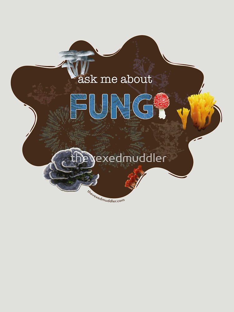 Ask me about FUNGI by thevexedmuddler