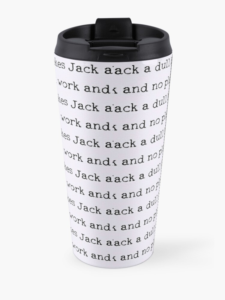 Alternate view of All work and no play makes Jack a dull boy Travel Mug