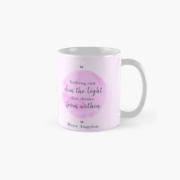 Maya Angelou Famous Quote Classic Mug