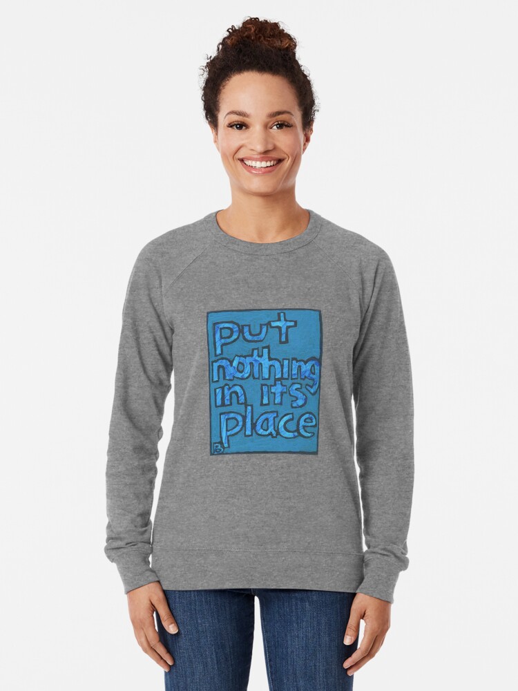 Alternate view of Put Nothing in Its Place - Brianna Keeper Painting Lightweight Sweatshirt