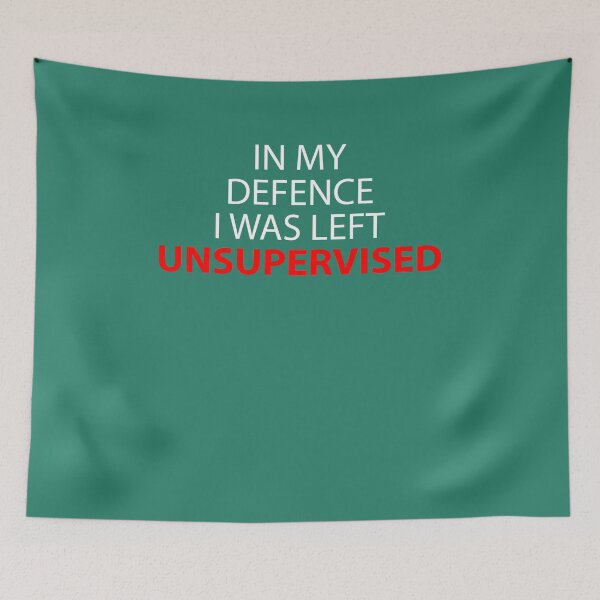 Item preview, In My Defence I Was Left Unsupervised designed and sold by netwales.