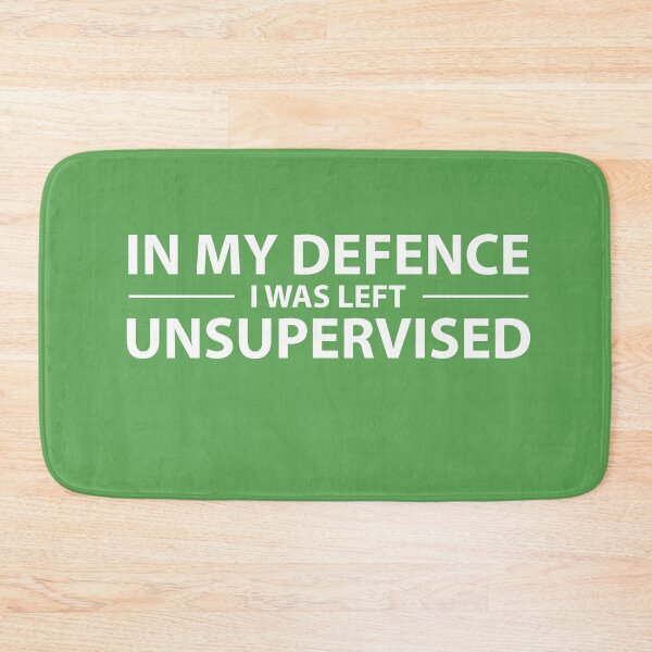 Item preview, In My Defence I Was Left Unsupervised designed and sold by netwales.