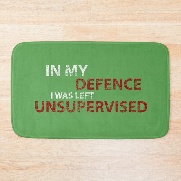 Item preview, In My Defence I Was Left Unsupervised designed and sold by netwales.