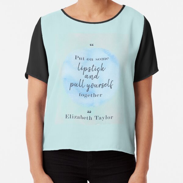 Elizabeth Taylor Famous Quote Chiffon Top