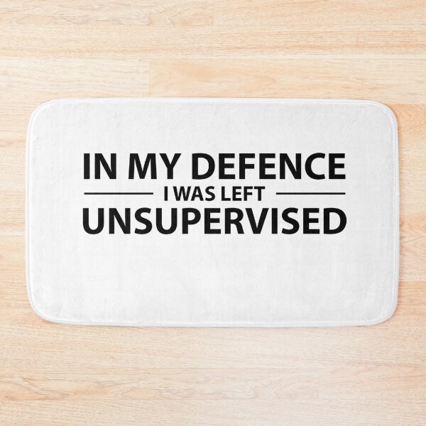 Item preview, In My Defence I Was Left Unsupervised designed and sold by netwales.