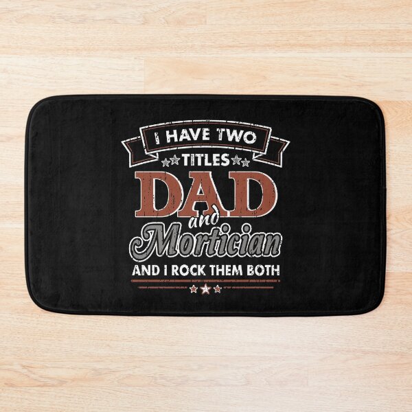 Item preview, I Have Two Titles: DAD and Mortician designed and sold by NoBonesLife.