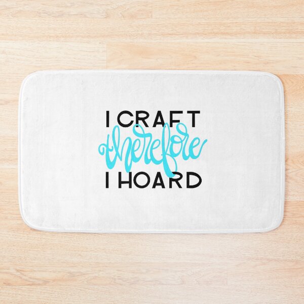 Item preview, I Craft, therefore I hoard designed and sold by allimays.