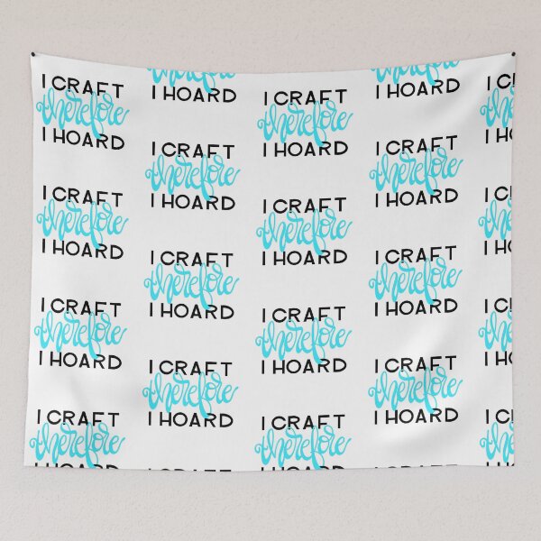 Item preview, I Craft, therefore I hoard designed and sold by allimays.