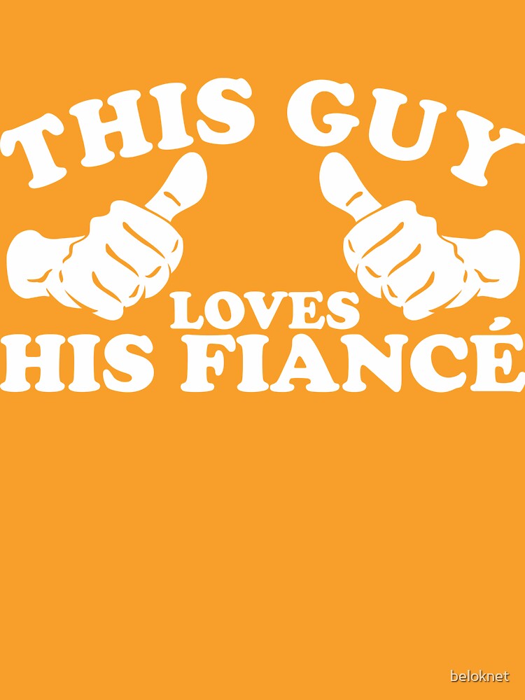 This Guy Loves His Fiance by beloknet
