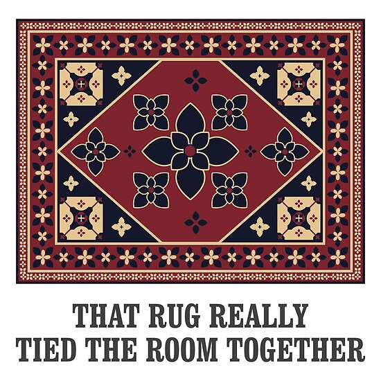 The Big Lebowski Rug That Rug Really Tied The Room Together Poster By Moviecuties