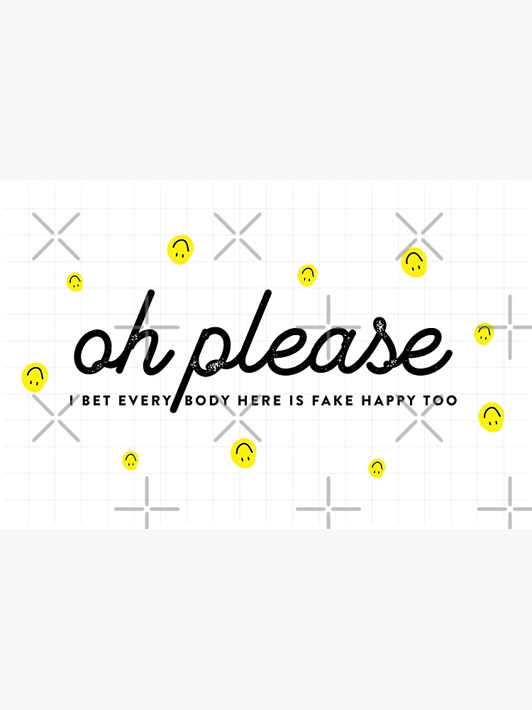 "Oh Please" Poster by alyjmorales Redbubble