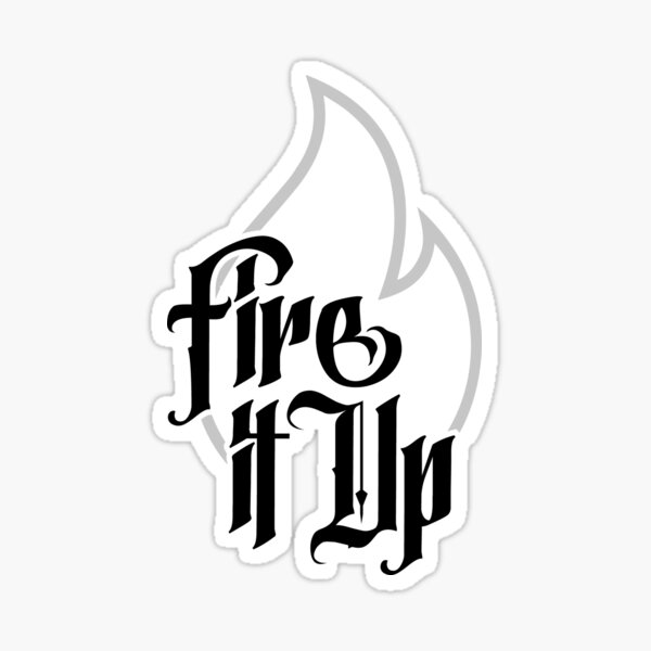 Fire it Up Sticker