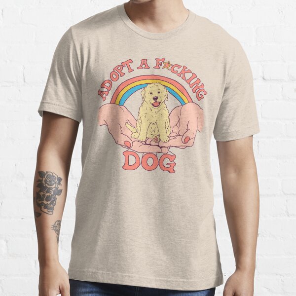 Adopt A F*cking Dog Essential T-Shirt