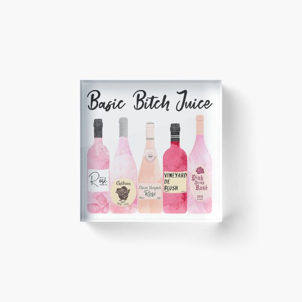 Basic Bitch Juice Acrylic Block