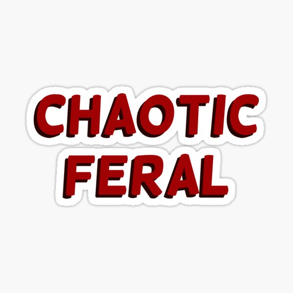 CHAOTIC FERAL Sticker