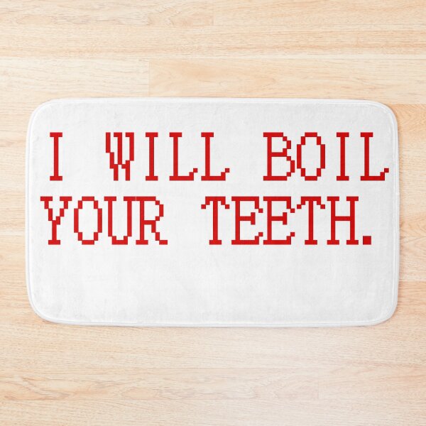 Item preview, I WILL BOIL YOUR TEETH. designed and sold by reidject.