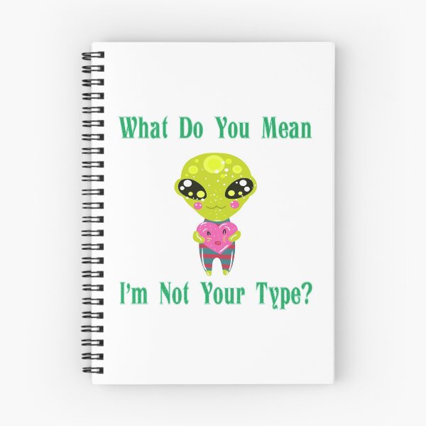 Item preview, What Do You Mean I'm Not Your Type Alien Gifts designed and sold by yourgiftshoppe.