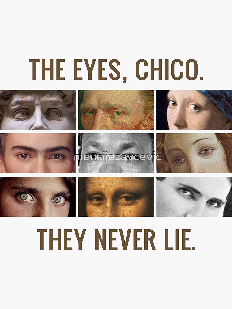 the eyes chico they never lie shirt