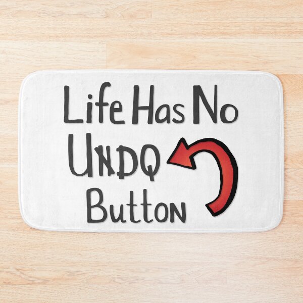 Item preview, Life Has No Undo Button designed and sold by JillPillDesign.
