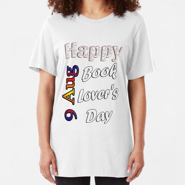 August 9th, Book Lovers Day , Custom Gift Design Slim Fit T-Shirt