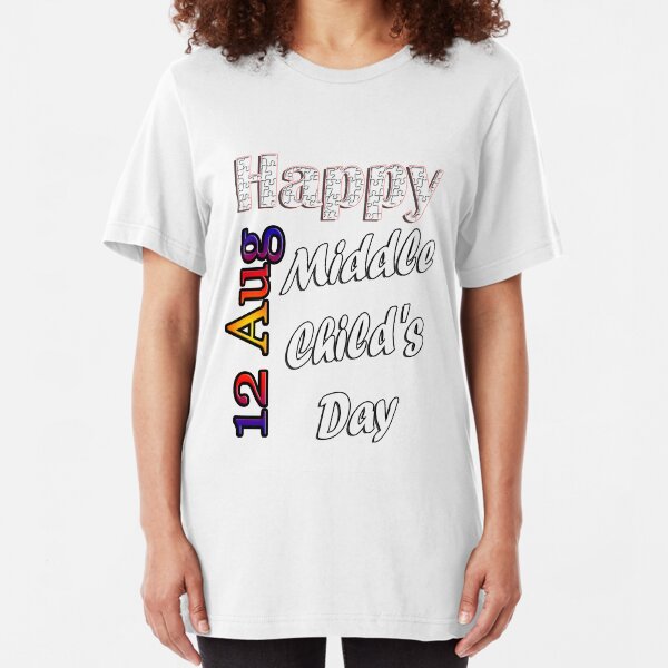 Aug 12th, Middle Child's Day, Custom Gift Design Slim Fit T-Shirt
