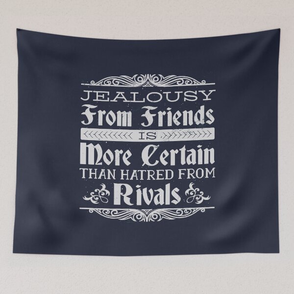 Item preview, The jealousy of friends is safer than the hatred of rivals designed and sold by Vanditdesigns.