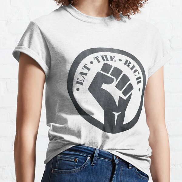 Protest Eat the Rich Classic T-Shirt