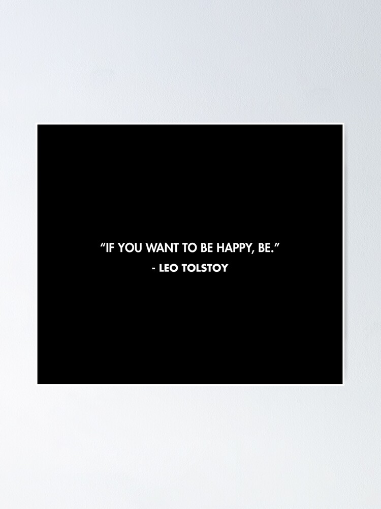 If You Want To Be Happy Be Leo Tolstoy Poster For Sale By Alanpun Redbubble