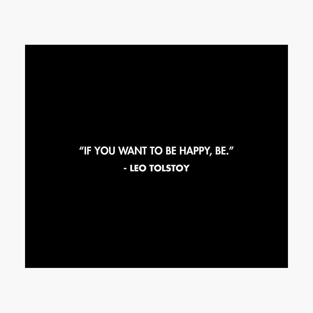 If You Want To Be Happy Be Leo Tolstoy Poster By Alanpun Redbubble