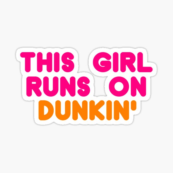 This Girl Runs On Dunkin' Sticker