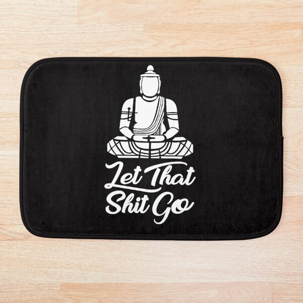 Let that shit go Bath Mat