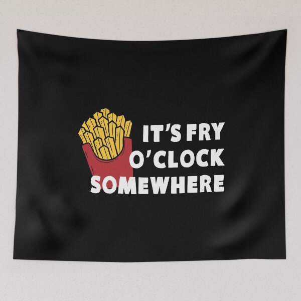 Item preview, It's Fry O'clock Somewhere French Fries designed and sold by KoolMoDee.
