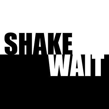 Artwork thumbnail, Shake Wait Official Merch by dapperoctopus