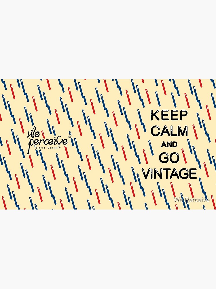 KEEP CALM AND GO VINTAGE by CitizenWong