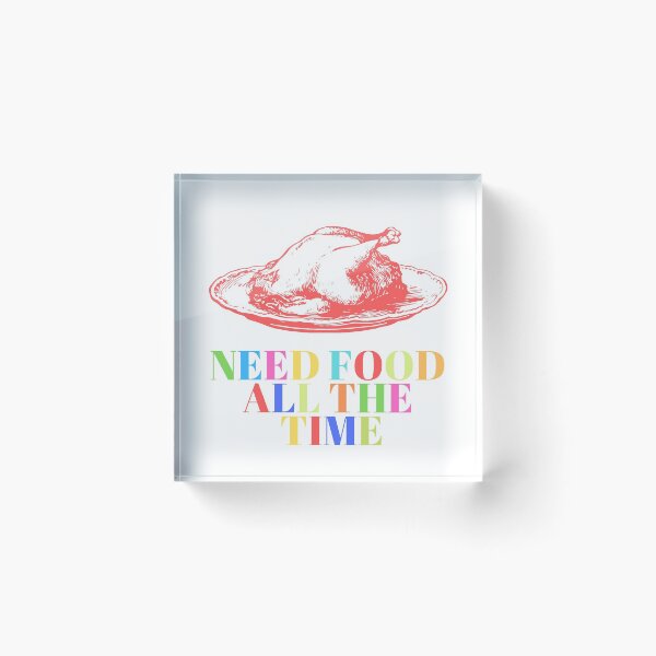 Item preview, need food all the time,text and food related design,abril fatface font used,different colours used designed and sold by Urban Binge.